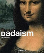 Dadaism (Basic Art) - Paperback, by Eiger Dietmar; Elger Dietmar - Very Good