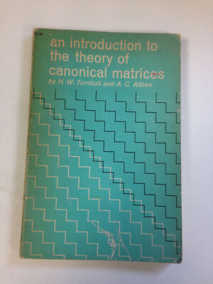 Introduction To The Theory Of Canonical Matrices by Turnbull - Pub: Dover 1961