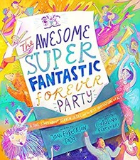 The Awesome Super Fantastic Forever Party Storybook : A True Stor