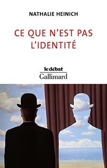 Ce que n est pas l identité von Heinich, Nathalie | Buch | Zustand gut