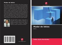 Mudar De Ideias Pablo Ayala-HernáNdez