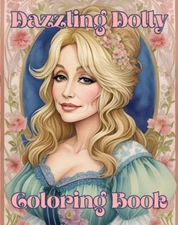 Dazzling Dolly - Dolly Parton Adult Coloring Book 120+ Pages! Stress Relief 
