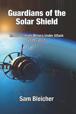Guardians of the Solar Shield: Earths Climate Mirrors Under Attack 2029 37 By...