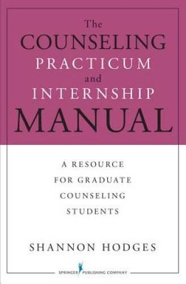 The Counseling Practicum and Internship Manual: A Resource for Gradu - VERY GOOD