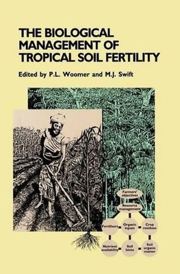 The Biological Management of Tropical Soil Fertility by P.L. Woomer (English) Ha