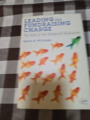 Leading the Fundraising Charge: The Role of the Nonprofit Executive by 