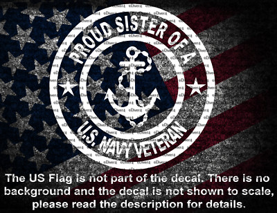 Proud Sister of a U.S. Navy Veteran Die Cut Vinyl Car Window Decal US Seller