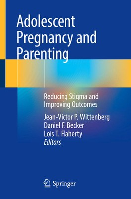 Adolescent Pregnancy and Parenting Reducing Stigma and Improving Outcomes Buch