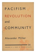 MILLER, ALEXANDER Pacifism, revolution and community 1939 First Edition Paperbac