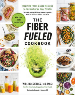 The Fiber Fueled Cookbook: Inspiring Plant-Based Recipes to Turbocharge Y - GOOD