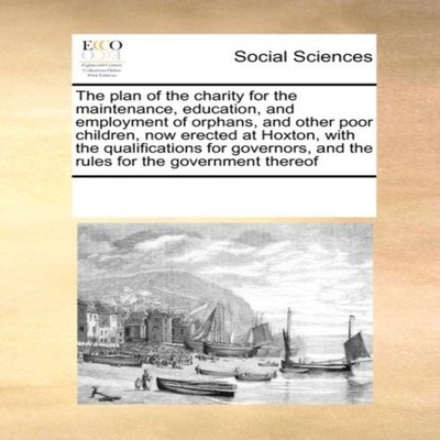 The plan of the charity for the maintenance education and employm