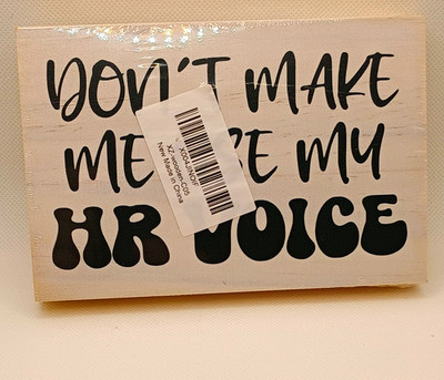 Wood Hanging Sign  Don t Make Me Use My HR Voice  White/Black Rectangular