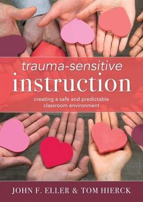 Trauma-Sensitive Instruction: Creating a Safe and Predictable Classroom Envi...