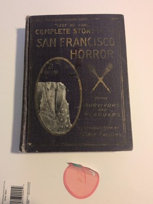 Complete Story Of The 1906 San Francisco Horror ~1906 1st Edition 