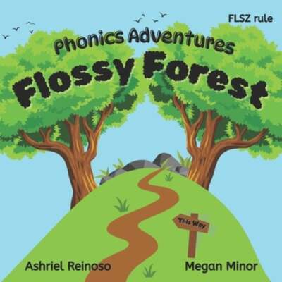 Phonics Adventures: Flossy Forest: The FLSZ Rule by Megan Minor: New