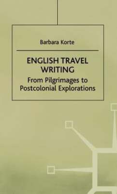 English Travel Writing from Pilgrimages to Postcolonial Explorations by Na Na