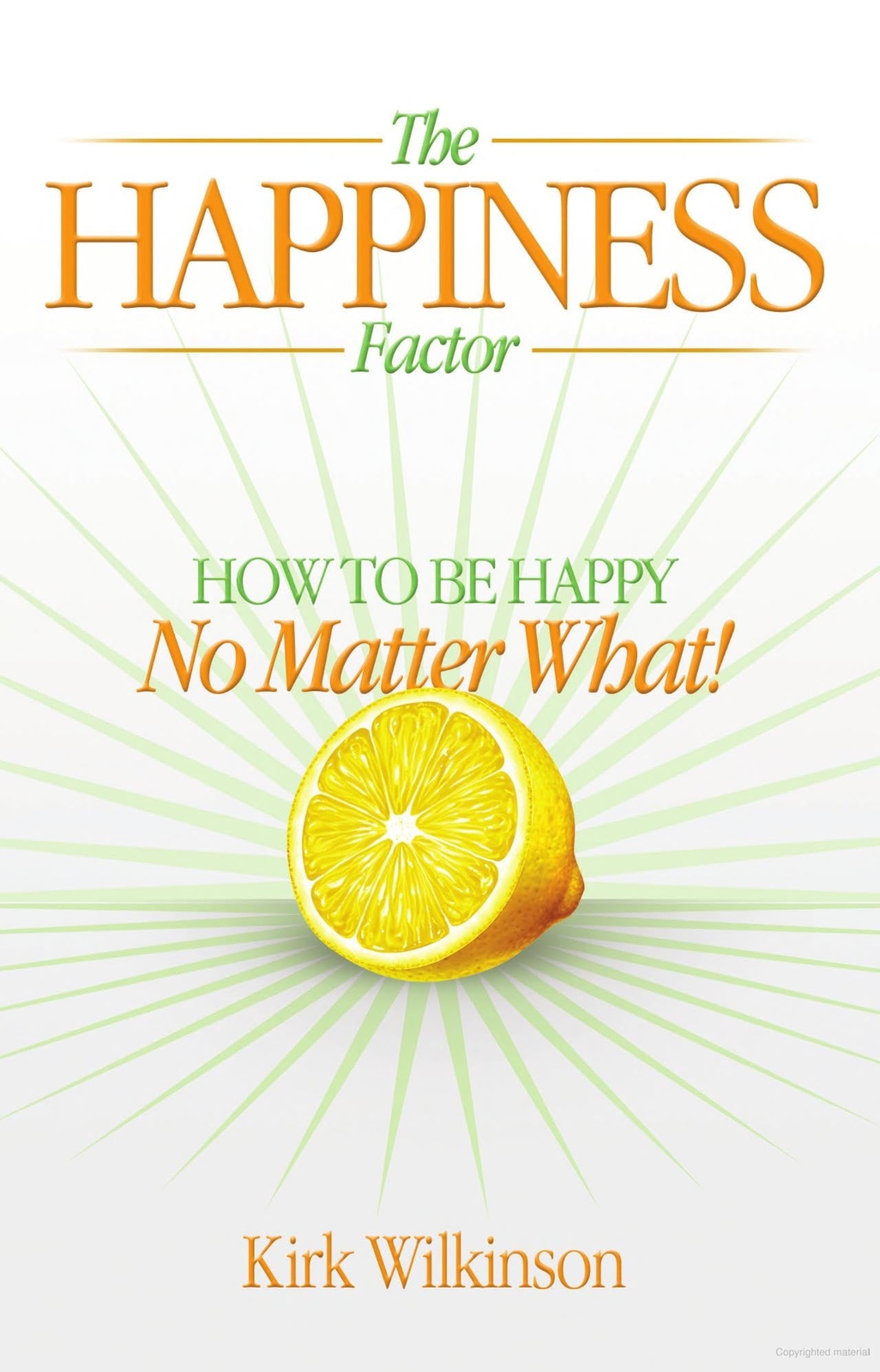 The Happiness Factor: How to Be Happy No Matter What