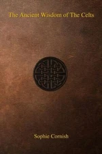 The Ancient Wisdom Of The Celts