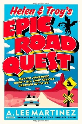 Helen and Troy's Epic Road Quest - Martinez, A. Lee