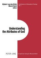 Understanding The Attributes Of God Gijsbert Van Den Brink
