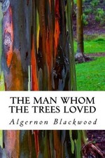 The Man Whom the Trees Loved by Algernon Blackwood (English) Paperback Book