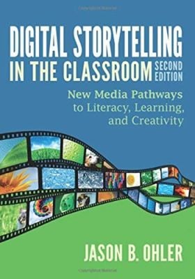 Digital Storytelling in the Classroom : New Media Pathways to Lit