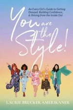 You Are The Style: An Every Girls Guide to Getting Dressed, Buildi - VERY GOOD