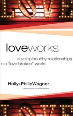 Love Works: Develop Healthy Relationships in a Love Broken World - GOOD