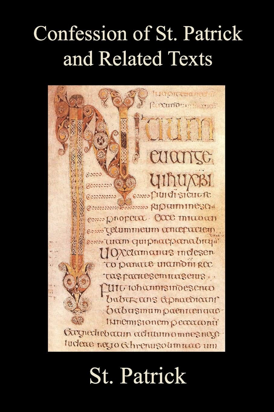 Confession of St. Patrick and Related Texts Including His Epistle to the Christ