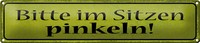 Blechschild Spruch 46X10Cm Bitte Im Sitzen Pinkeln Gelbes Schild
