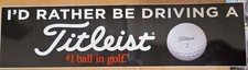 NEW Titleist "I'd Rather Be Driving A Titleist" Bumper Sticker. Golf. Rare.