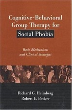 Cognitive-Behavioral Group Therapy for Social Phobia: Basic Mechanisms and Clin