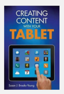 Creating Content with Your Tablet by Susan J. Brooks-Young (2014, Trade...