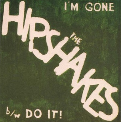 The Hipshakes - I'm Gone b/w Do It! (7'', Single) (Near Mint (NM or M-)) - 386087