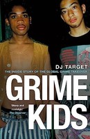 Dj Target - Grime Kids The Inside Story Of The Global Grime Takeover - G245Z
