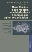 August-Wilhelm Scheer | Neue MäRkte, Neue Medien, Neue Methoden - Roadmap Zur...
