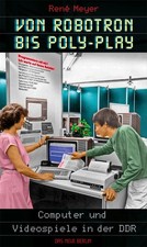 Von Robotron bis Poly-Play | Computer und Videospiele in der DDR | René Meyer
