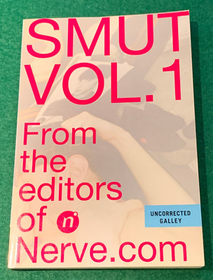 Smut: Volume 1 by The Editors of Nerve.com Advance Uncorrected Galley ARC 2007