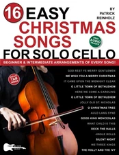 16 Easy Christmas Songs for Solo Cello: Beginner and Intermediate Arrangemen...