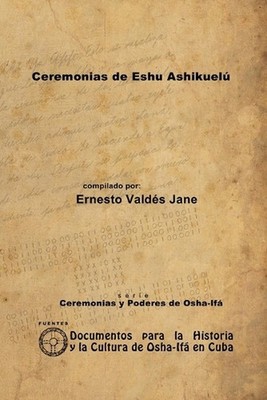 Ceremonias de Eshu Ashikuel by Ernesto Vald?s Jane (Spanish) Paperback Book