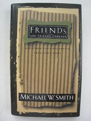 FRIENDS ARE FRIENDS FOREVER By Michael W. Smith - Hardcover Excellent Condition