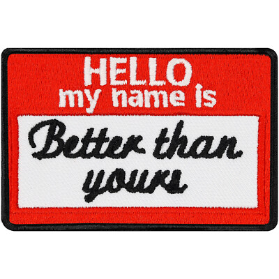 Hello my name is Patch ''Hello my name is better than yours'' Aufnäher 75x50mm