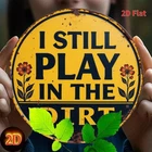 2D Flat,Vintage Round Tin Metal Signs Home Décor 8x8 "I Still Play in the Ground