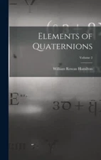 Elements of Quaternions; Volume 2 by Hamilton, William Rowan, Like New Used, ...