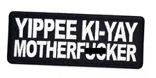 Yippee Ki-Yay Motherf**ker Iron On Sew On Embroidered Patch 4" x 1 1/2 "