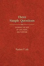 Three Simple Questions: Knowing the God of Love, Hope, and Purpose by Job, Ruebe