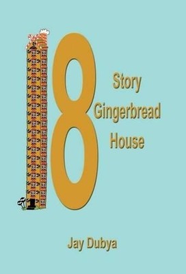 The Eighteen Story Gingerbread House by Jay Dubya (English) Hardcover Book