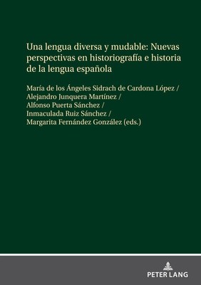 Una lengua diversa y mudable. Nuevas perspectivas en historiografía e...