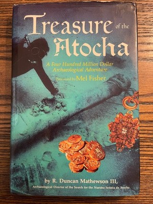 Treasure of the Atocha R. Duncan Mathewson III Shipwreck Archaeology :VG