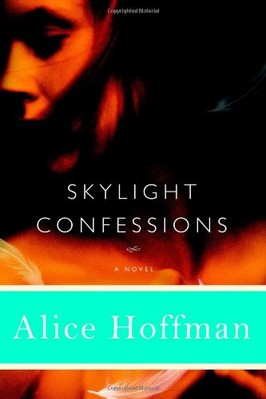Skylight Confessions: A Novel by Alice Hoffman